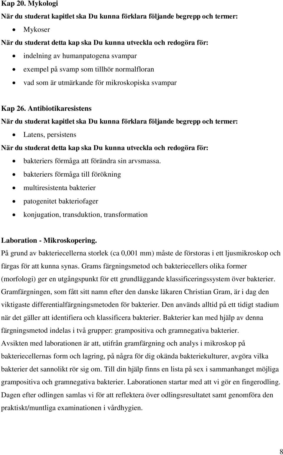 exempel på svamp som tillhör normalfloran vad som är utmärkande för mikroskopiska svampar Kap 26.