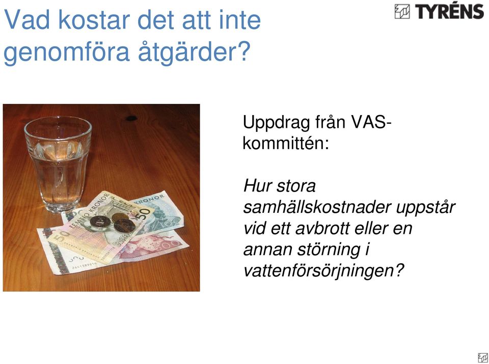 samhällskostnader uppstår vid ett avbrott