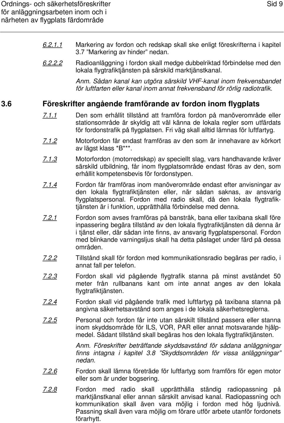 6 Föreskrifter angående framförande av fordon inom flygplats 7.1.