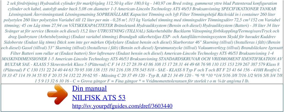 Räckvidd in i container 260 liter polyetylen 260 liter polyetylen Variabel till 12 liter per min - 0,28 m³, 315 kg Variabel tömning med tömningsdörr Tömningsdörr 72,5 cm² 152 cm Variabel tömning; 45
