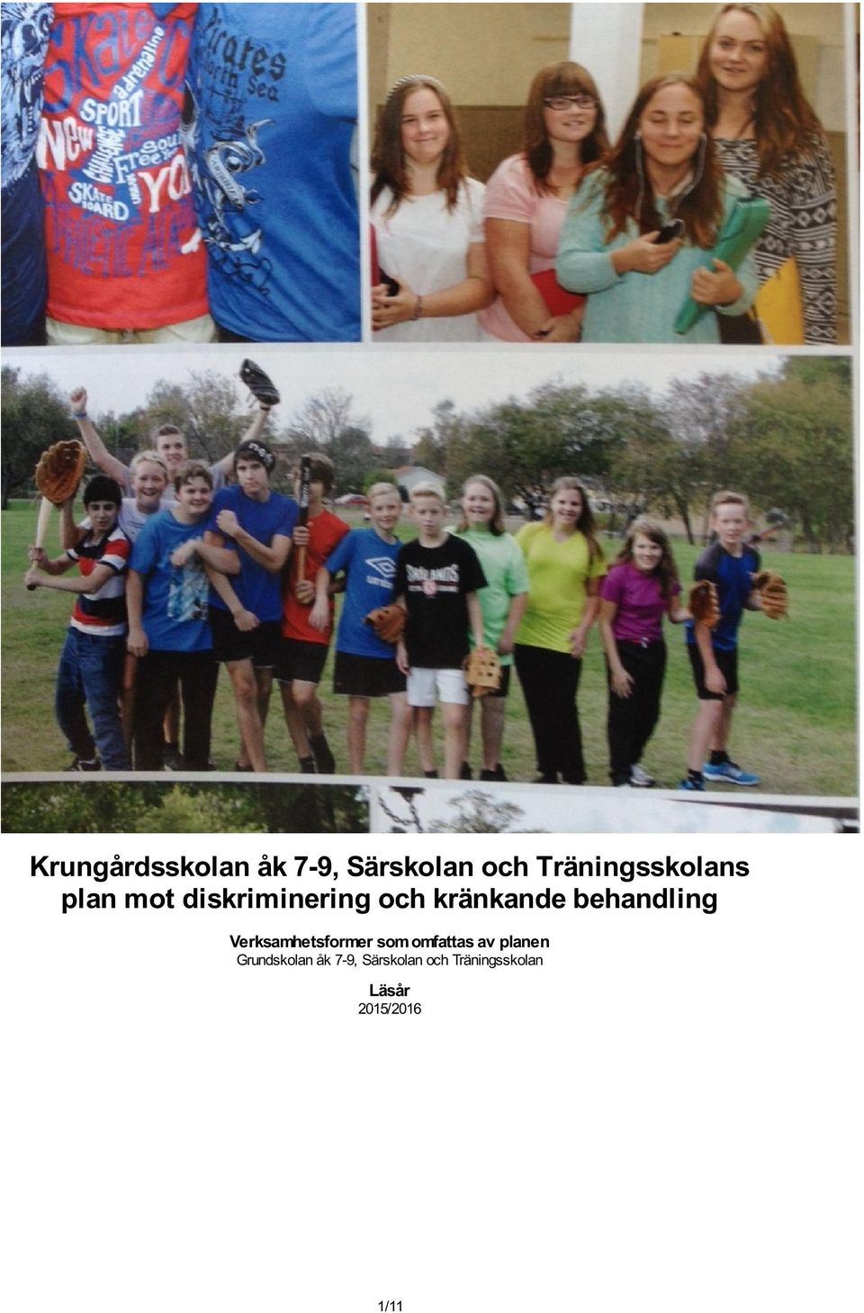 Verksamhetsformer som omfattas av planen Grundskolan