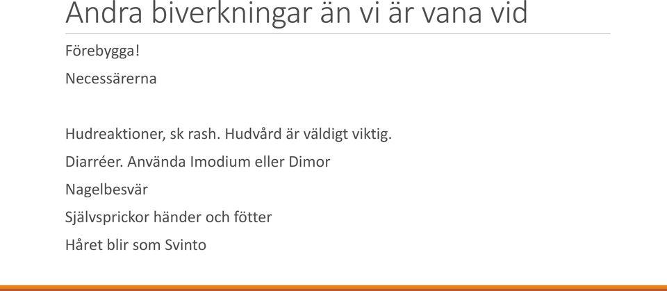 Hudvård är väldigt viktig. Diarréer.