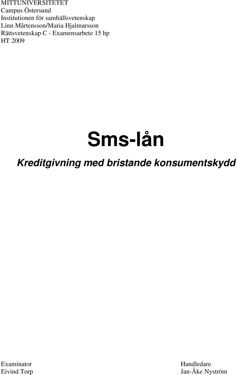 Rättsvetenskap C - Examensarbete 15 hp HT 2009 Sms-lån