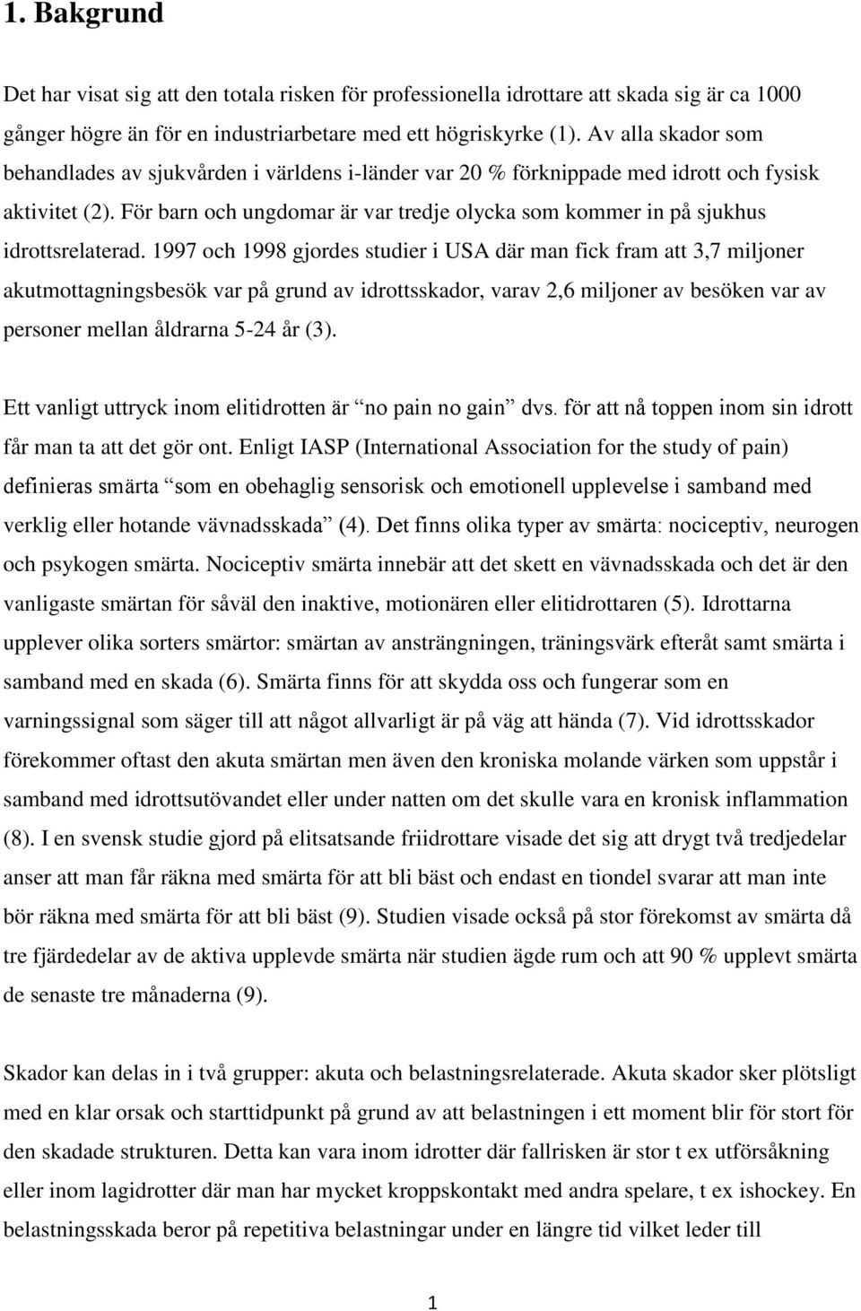 För barn och ungdomar är var tredje olycka som kommer in på sjukhus idrottsrelaterad.