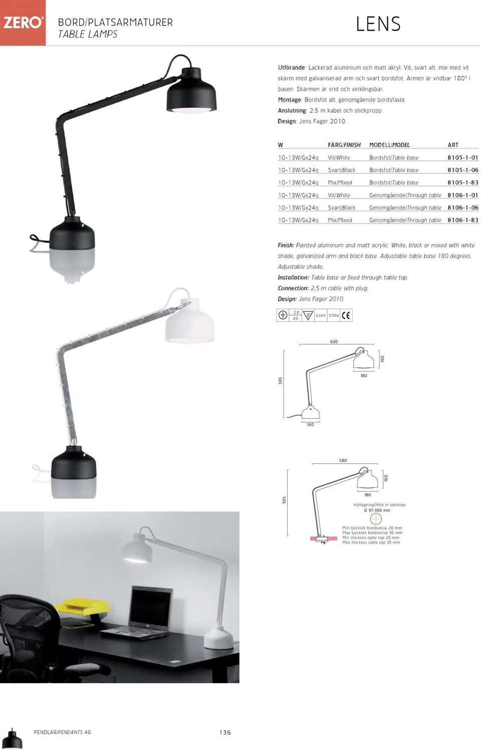 W FÄRG/FINISH MODELL/MODEL ART 10-13W/Gx24q Vit/White Bordsfot/Table base 8105-1-01 10-13W/Gx24q Svart/Black Bordsfot/Table base 8105-1-06 10-13W/Gx24q Mix/Mixed Bordsfot/Table base 8105-1-83