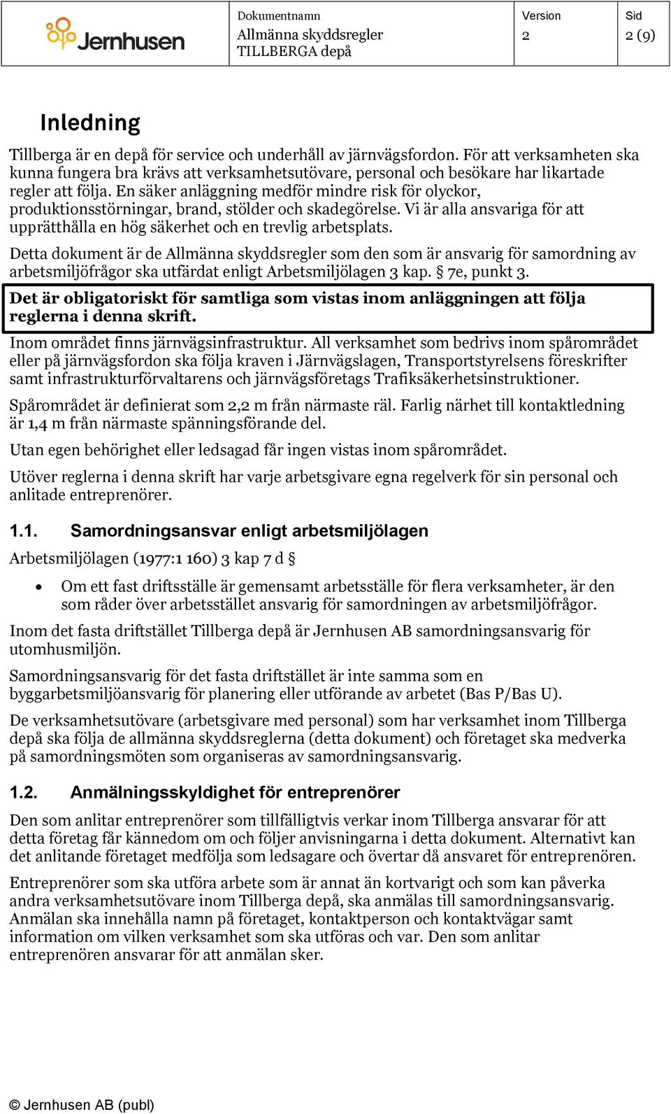 Detta dokument är de som den som är ansvarig för samordning av arbetsmiljöfrågor ska utfärdat enligt Arbetsmiljölagen 3 kap. 7e, punkt 3.