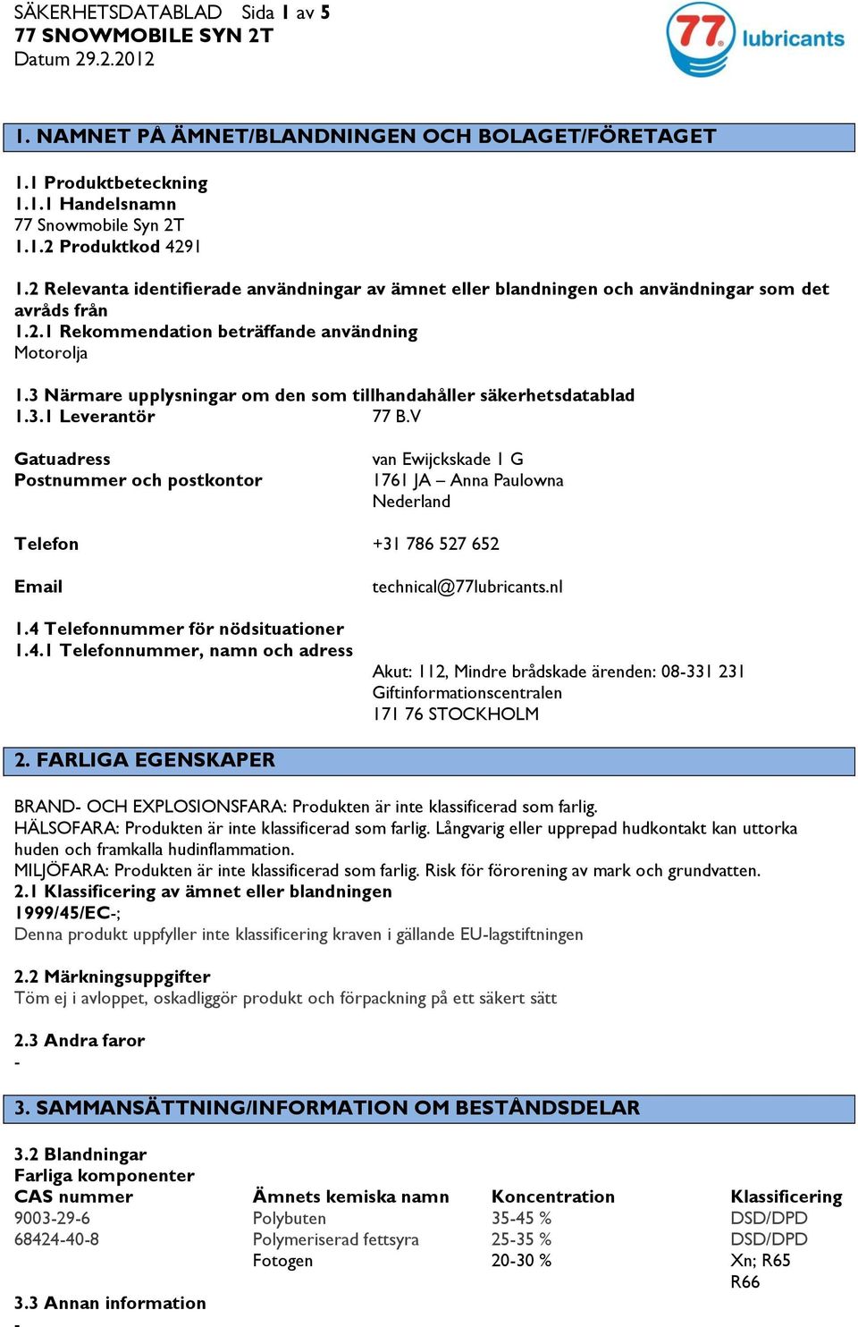 3 Närmare upplysningar om den som tillhandahåller säkerhetsdatablad 1.3.1 Leverantör 77 B.