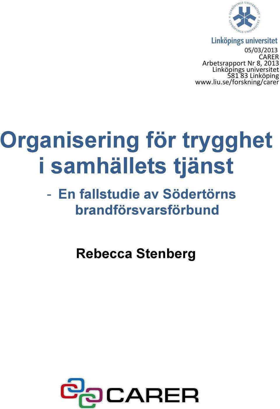 se/forskning/carer Organisering för trygghet i