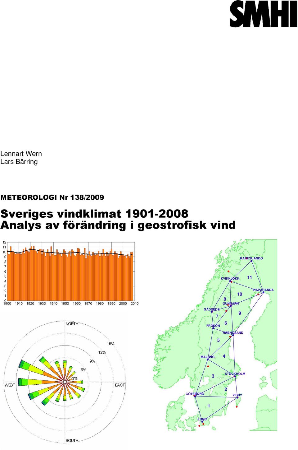 KARESUANDO KVIKKJOKK 11 GÄDDEDE 7 FRÖSÖN 5 10 8 GUNNARN 9 6