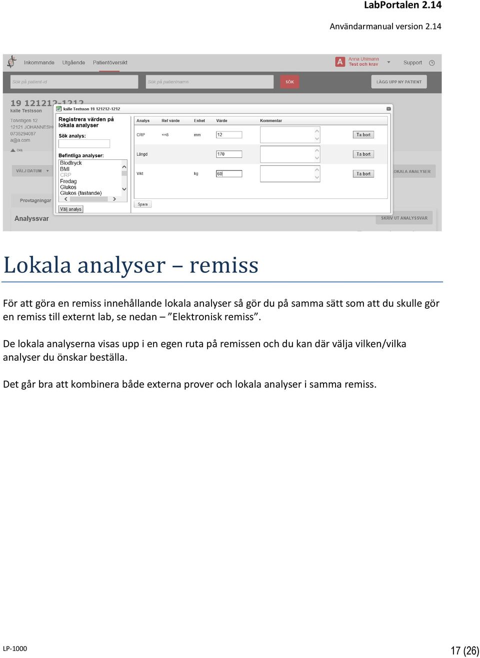 De lokala analyserna visas upp i en egen ruta på remissen och du kan där välja vilken/vilka