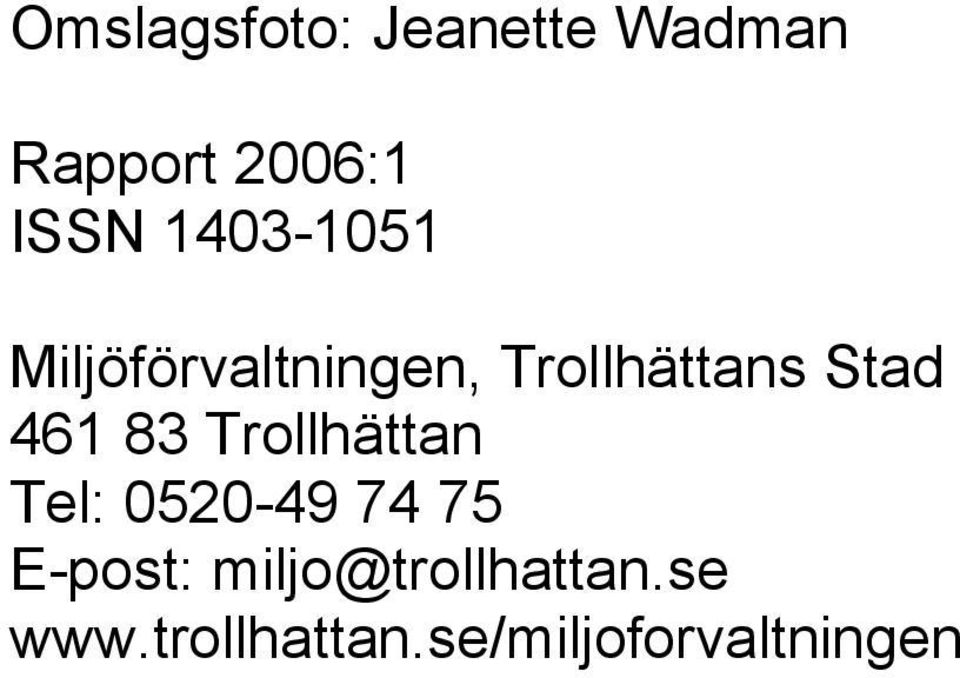 461 83 Trollhättan Tel: 0520-49 74 75 E-post:
