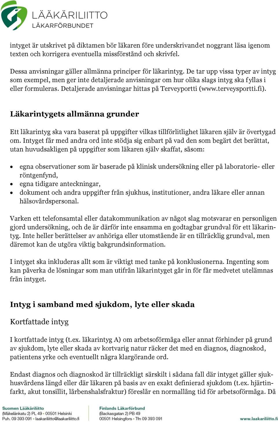 Detaljerade anvisningar hittas på Terveyportti (www.terveysportti.fi).