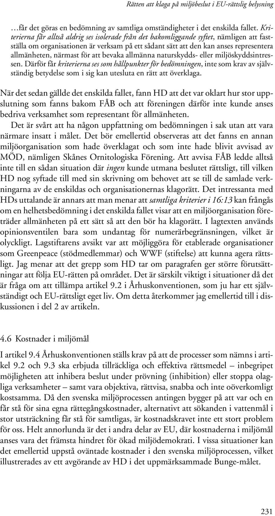 för att bevaka allmänna naturskydds- eller miljöskyddsintressen.