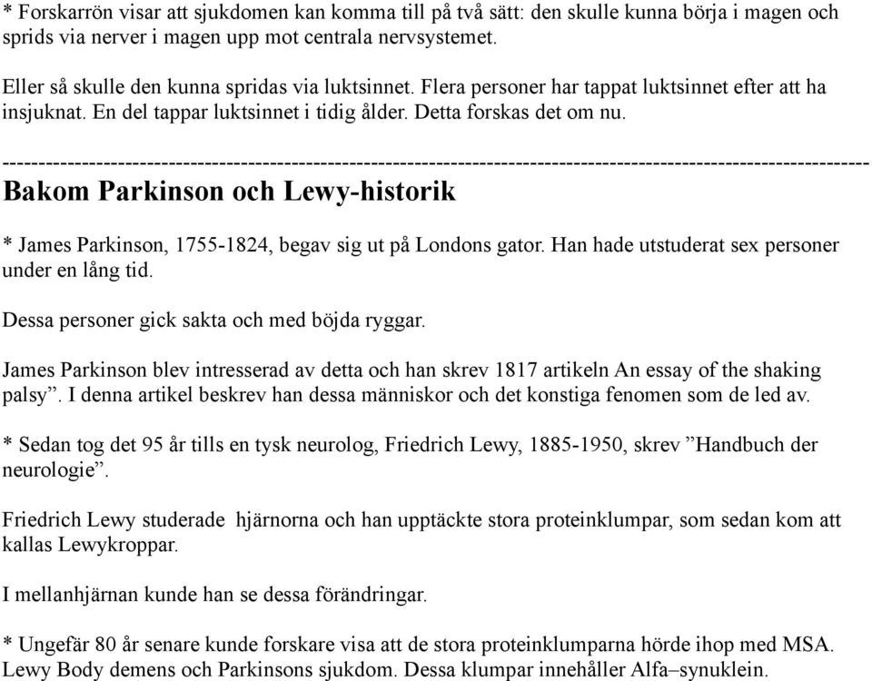 ------------------------------------------------------------------------------------------------------------------------ Bakom Parkinson och Lewy-historik * James Parkinson, 1755-1824, begav sig ut