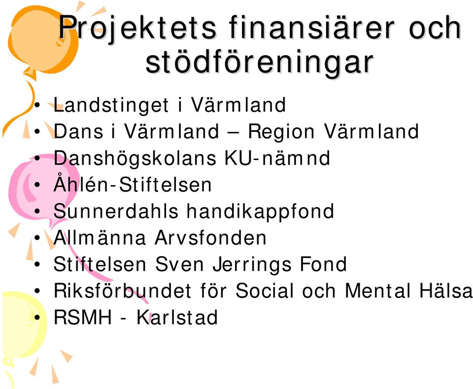 Åhlén-Stiftelsen Sunnerdahls handikappfond Allmänna Arvsfonden