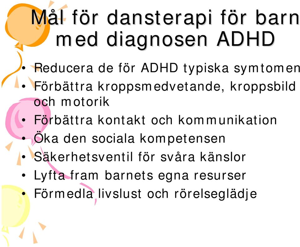 kontakt och kommunikation Öka den sociala kompetensen Säkerhetsventil för