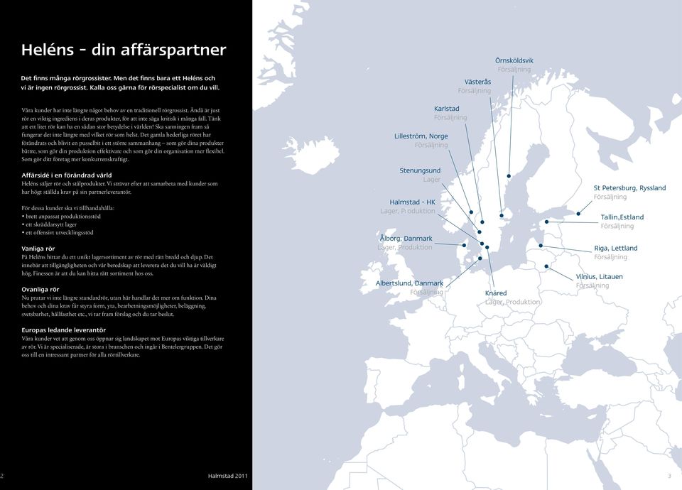 Tänk att ett litet rör kan ha en sådan stor betydelse i världen! Ska sanningen fram så fungerar det inte längre med vilket rör som helst.