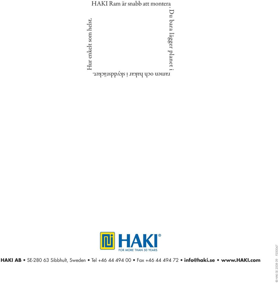 HAKI AB SE-280 63 Sibbhult, Sweden Tel +46 44 494 00 Fax
