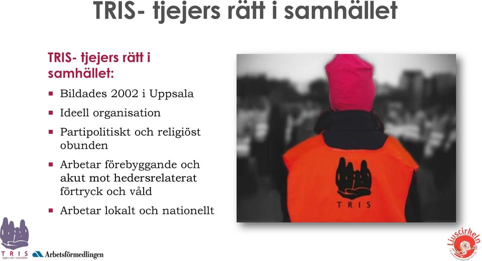 Partipolitiskt och religiöst obunden Arbetar förebyggande