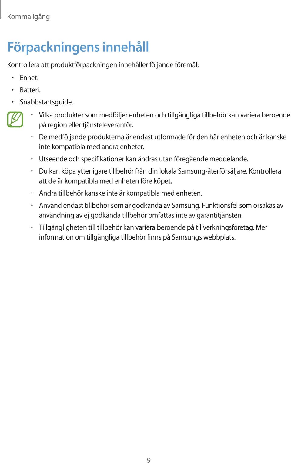 De medföljande produkterna är endast utformade för den här enheten och är kanske inte kompatibla med andra enheter. Utseende och specifikationer kan ändras utan föregående meddelande.