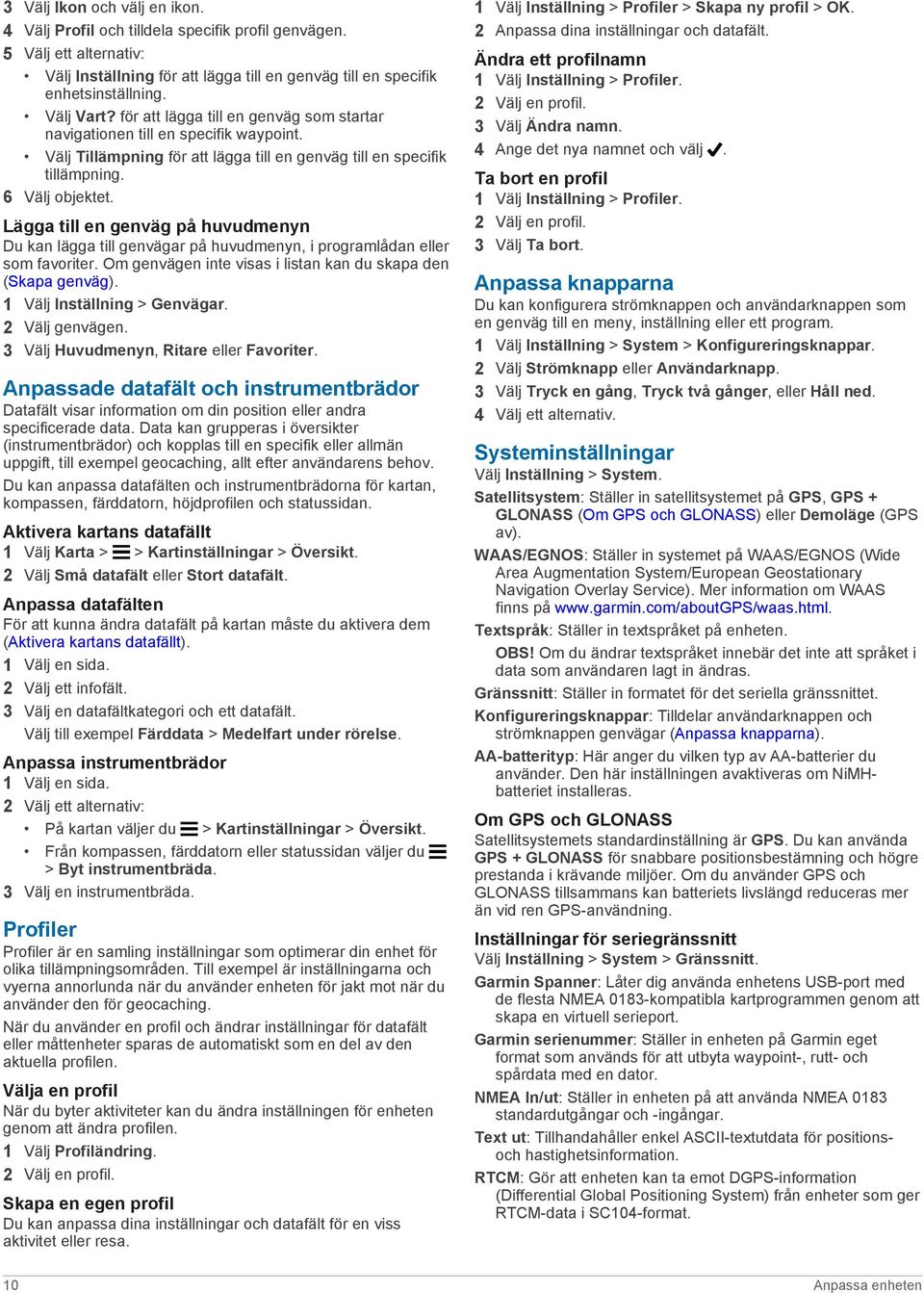 Lägga till en genväg på huvudmenyn Du kan lägga till genvägar på huvudmenyn, i programlådan eller som favoriter. Om genvägen inte visas i listan kan du skapa den (Skapa genväg).