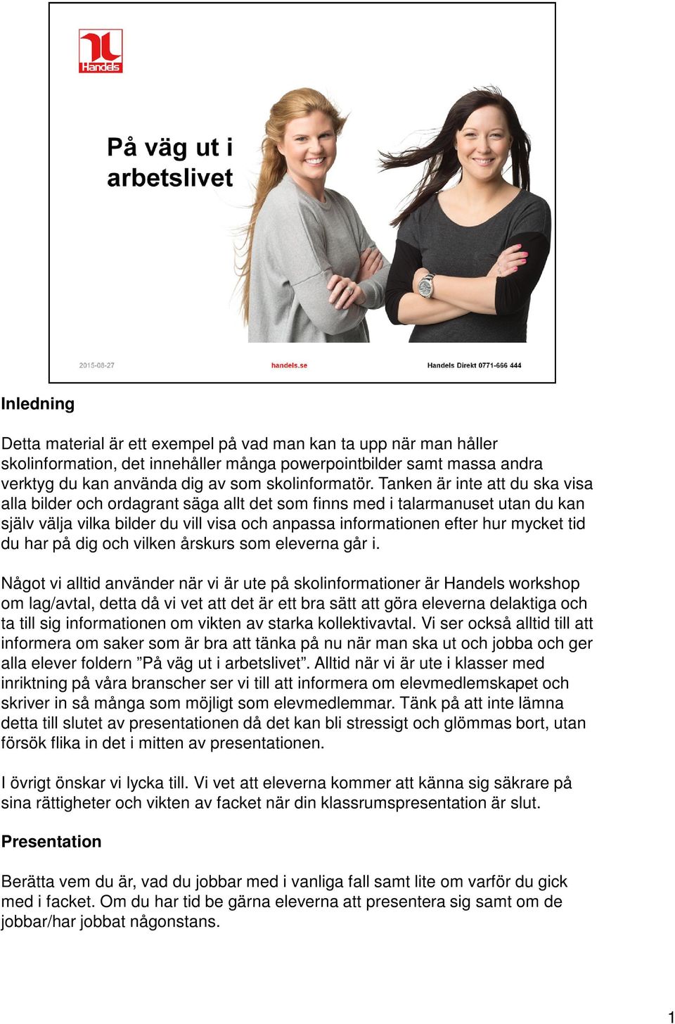 har på dig och vilken årskurs som eleverna går i.