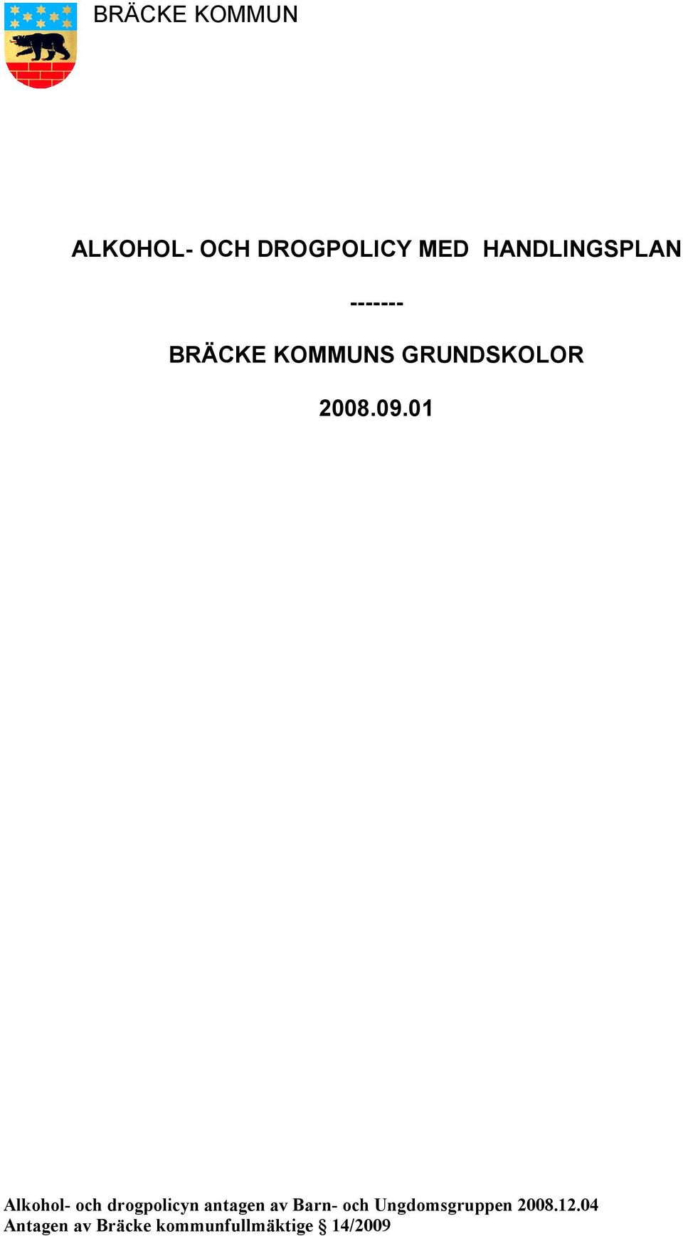 09.01 Alkohol- och drogpolicyn antagen av Barn- och