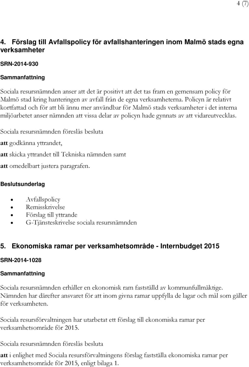 kring hanteringen av avfall från de egna verksamheterna.