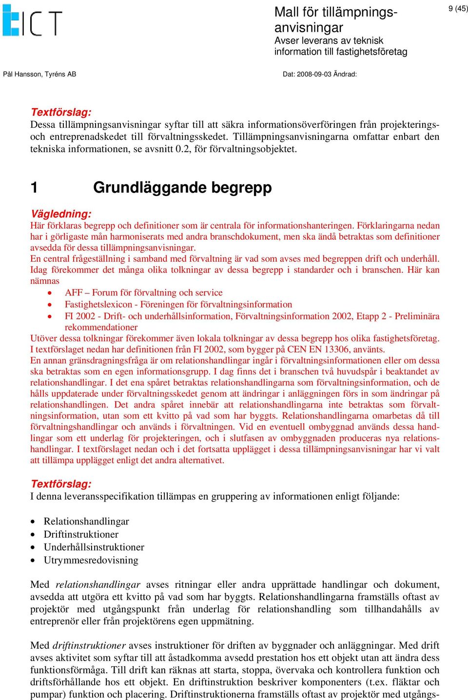 1 Grundläggande begrepp Här förklaras begrepp och definitioner som är centrala för informationshanteringen.