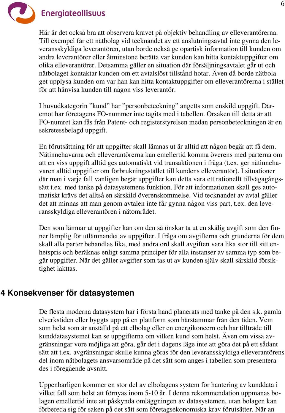 åtminstone berätta var kunden kan hitta kontaktuppgifter om olika elleverantörer.