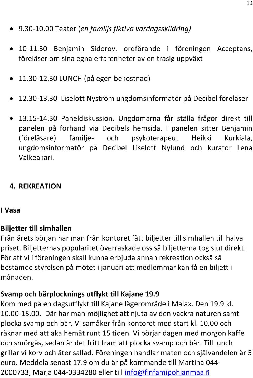 Ungdomarna får ställa frågor direkt till panelen på förhand via Decibels hemsida.