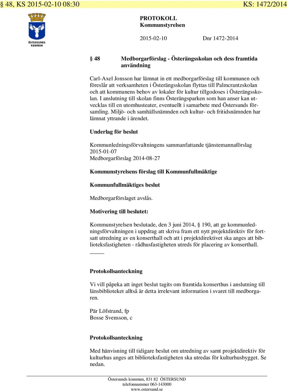 I anslutning till skolan finns Österängsparken som han anser kan utvecklas till en utomhusteater, eventuellt i samarbete med Östersunds församling.