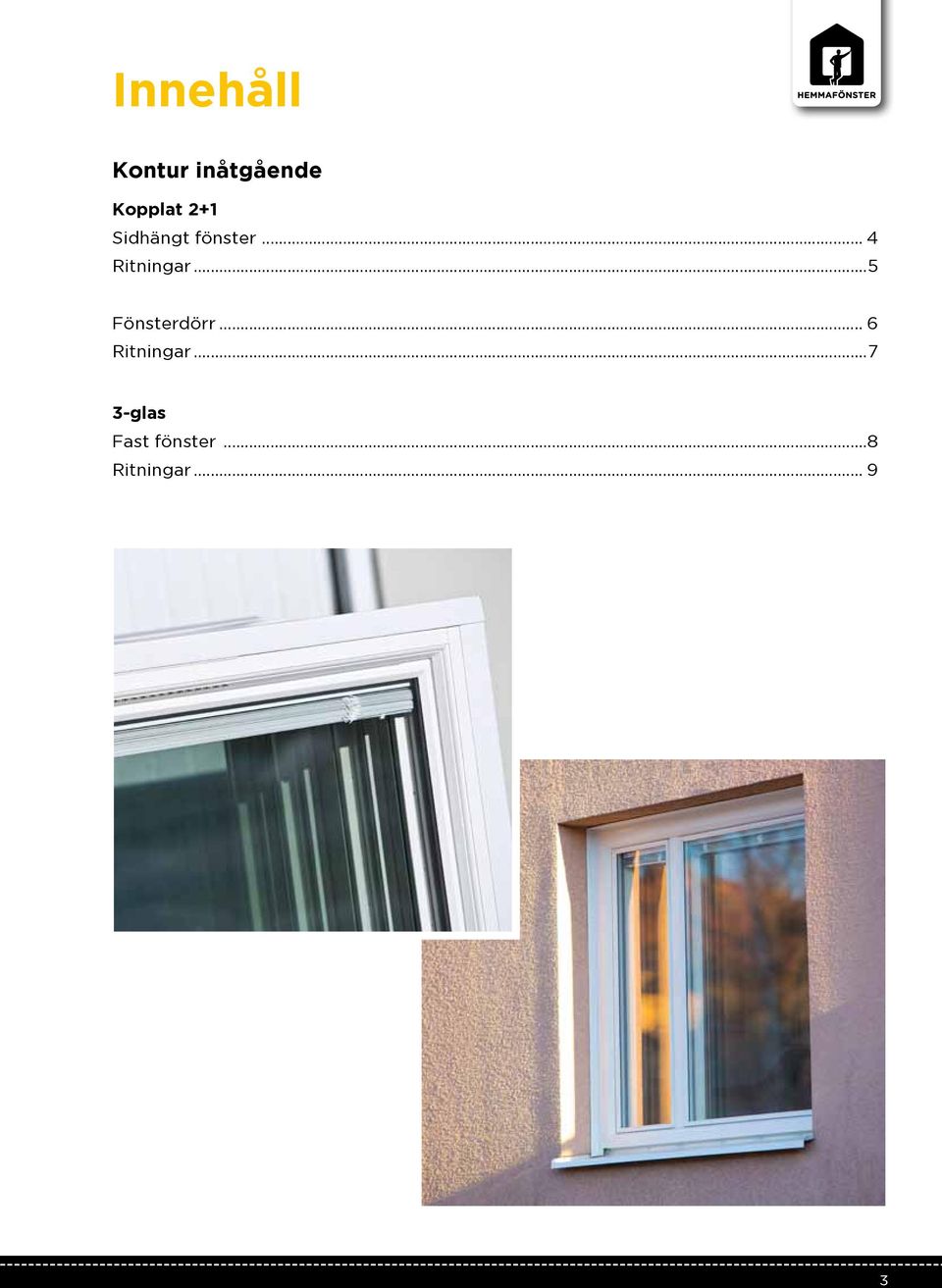 ..5 Fönsterdörr... 6 Ritningar.