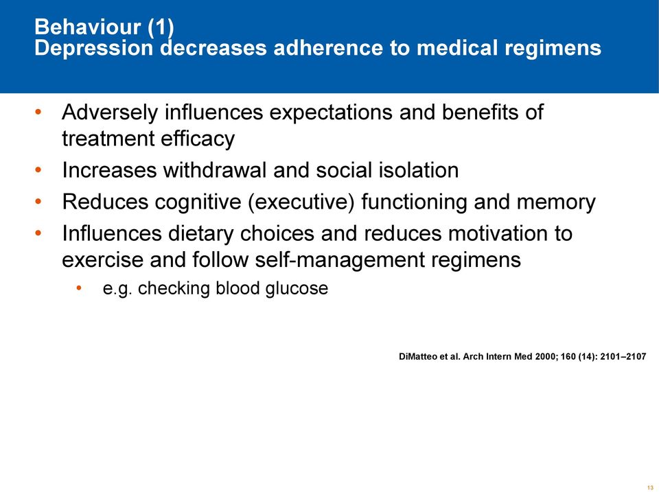 functioning and memory Influences dietary choices and reduces motivation to exercise and follow