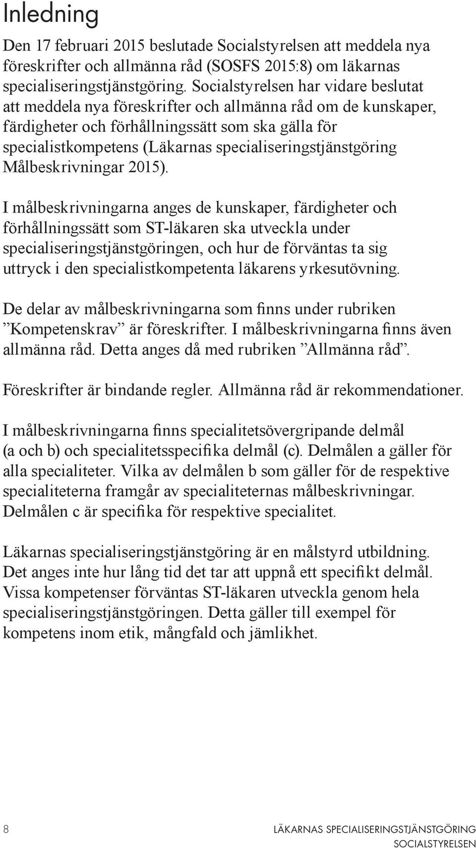 specialiseringstjänstgöring Målbeskrivningar 2015).