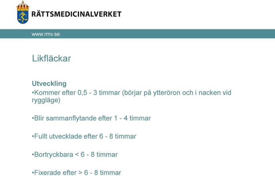 sammanflytande efter 1-4 timmar Fullt utvecklade efter