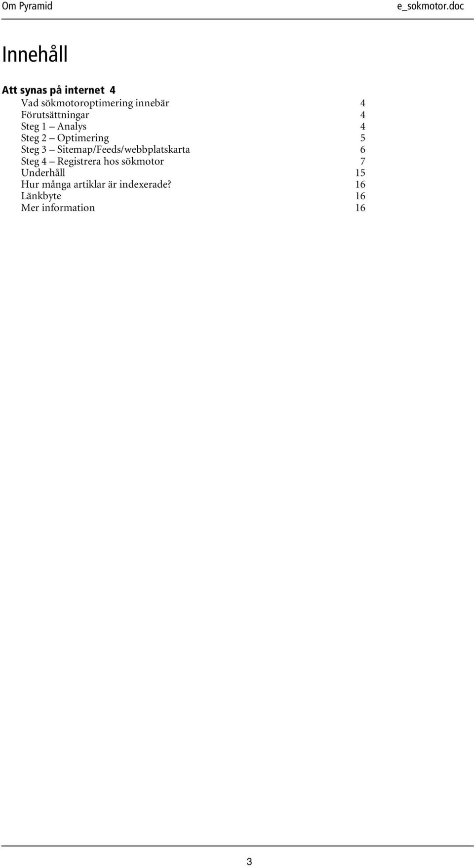 Sitemap/Feeds/webbplatskarta 6 Steg 4 Registrera hos sökmotor 7