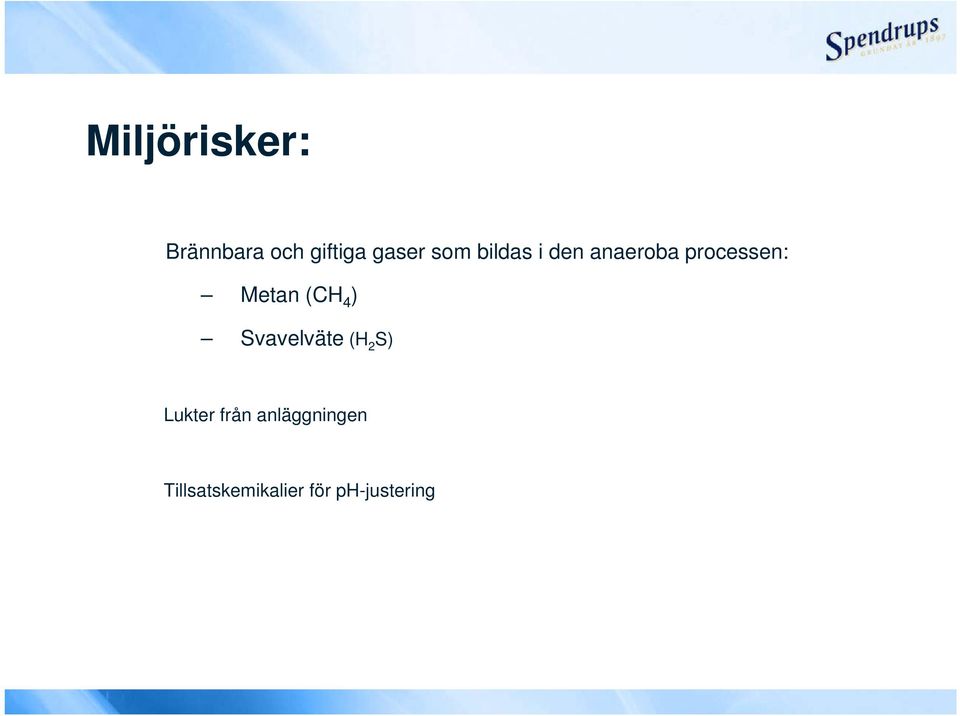 (CH 4 ) Svavelväte (H 2 S) Lukter från