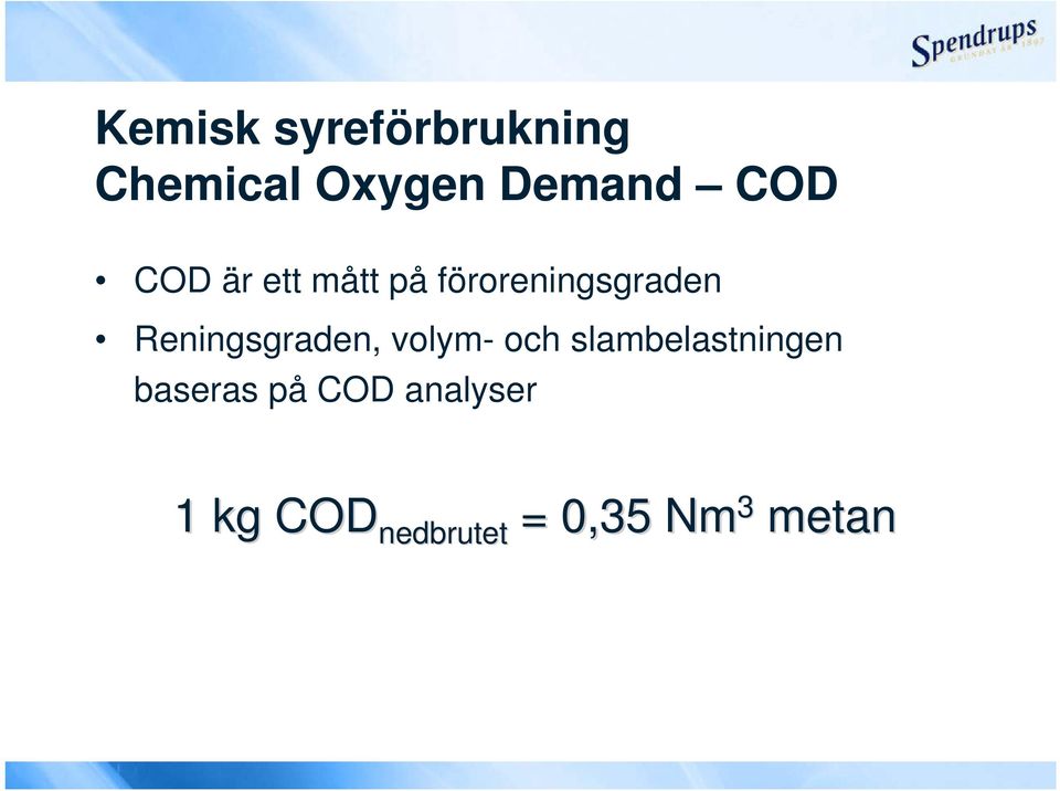 Reningsgraden, volym- och slambelastningen baseras