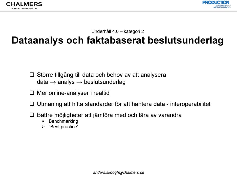 och behov av att analysera data analys beslutsunderlag Mer online-analyser i