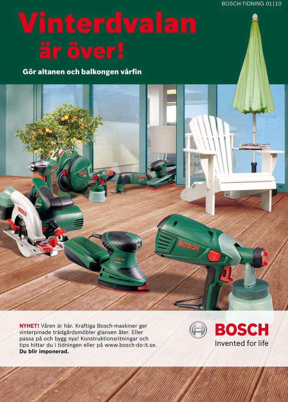 Kraftiga Bosch-maskiner ger vinterpinade trädgårdsmöbler glansen åter.