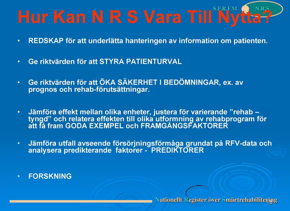 Jämföra effekt mellan olika enheter, justera för varierande rehab tyngd och relatera effekten till olika utformning av rehabprogram för att få