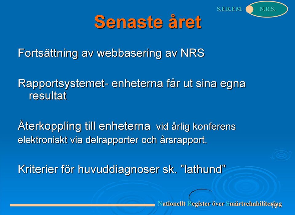 årlig konferens elektroniskt via delrapporter och årsrapport.