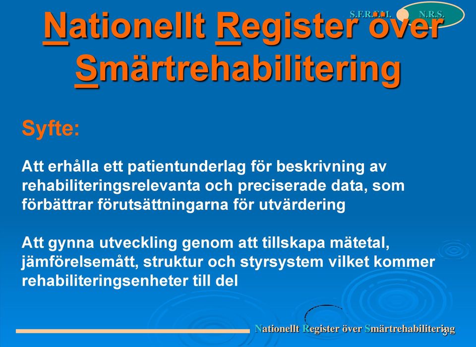 för utvärdering Att gynna utveckling genom att tillskapa mätetal, jämförelsemått, struktur och