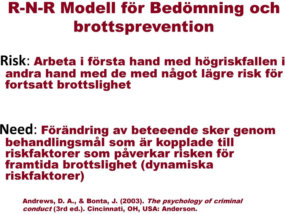 behandlingsmål som är kopplade till riskfaktorer som påverkar risken för framtida brottslighet (dynamiska