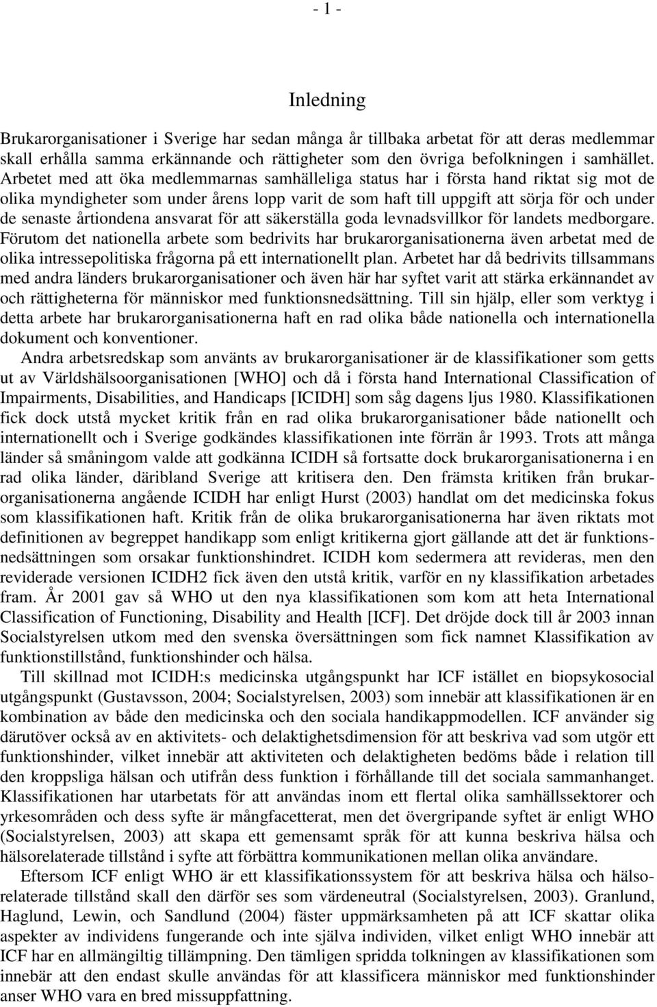 årtiondena ansvarat för att säkerställa goda levnadsvillkor för landets medborgare.