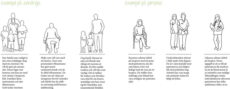 Åren som pensionärer tillsammans har gjort paret sammansvetsade och de är alltid tillsammans.