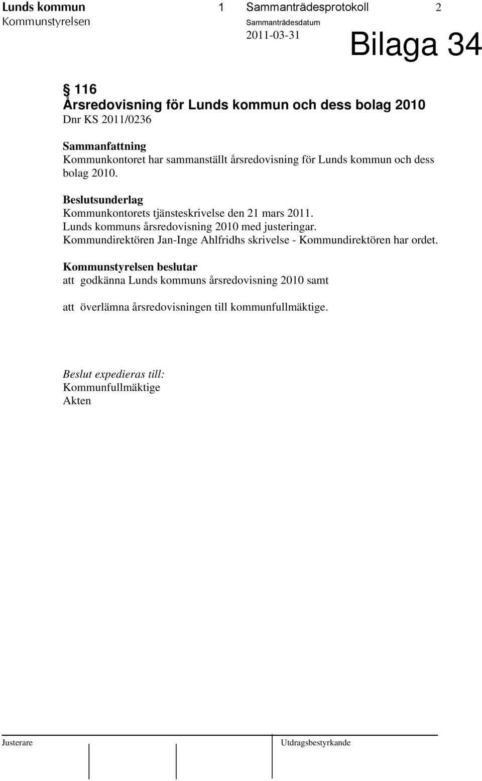 Beslutsunderlag Kommunkontorets tjänsteskrivelse den 21 mars 2011. Lunds kommuns årsredovisning 2010 med justeringar.