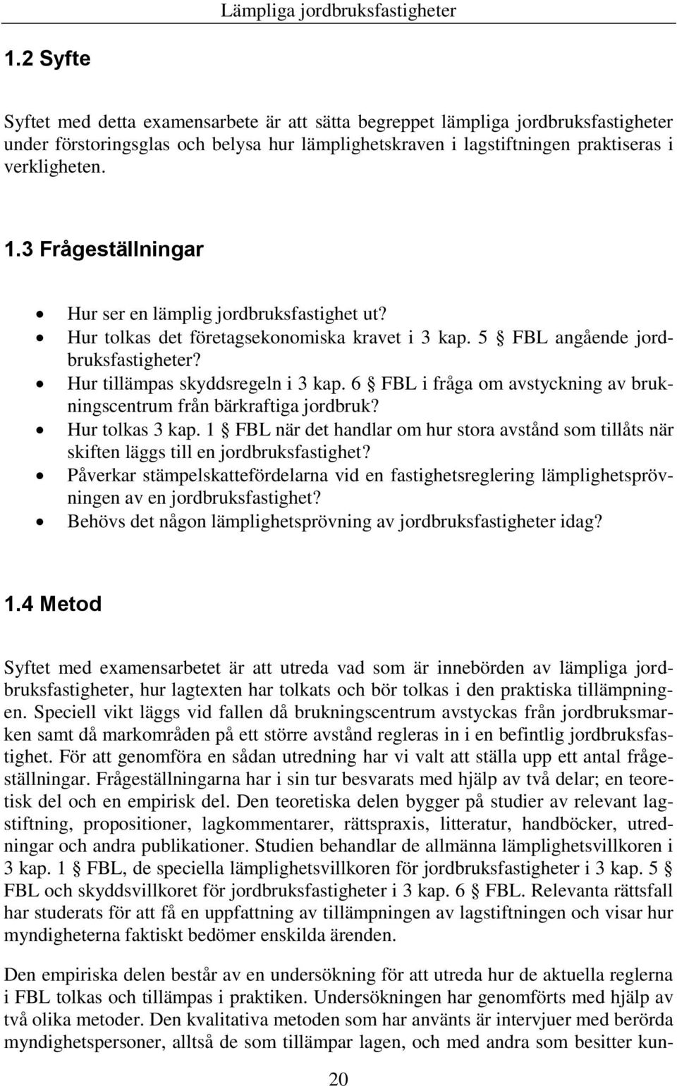 6 FBL i fråga om avstyckning av brukningscentrum från bärkraftiga jordbruk? Hur tolkas 3 kap. 1 FBL när det handlar om hur stora avstånd som tillåts när skiften läggs till en jordbruksfastighet?