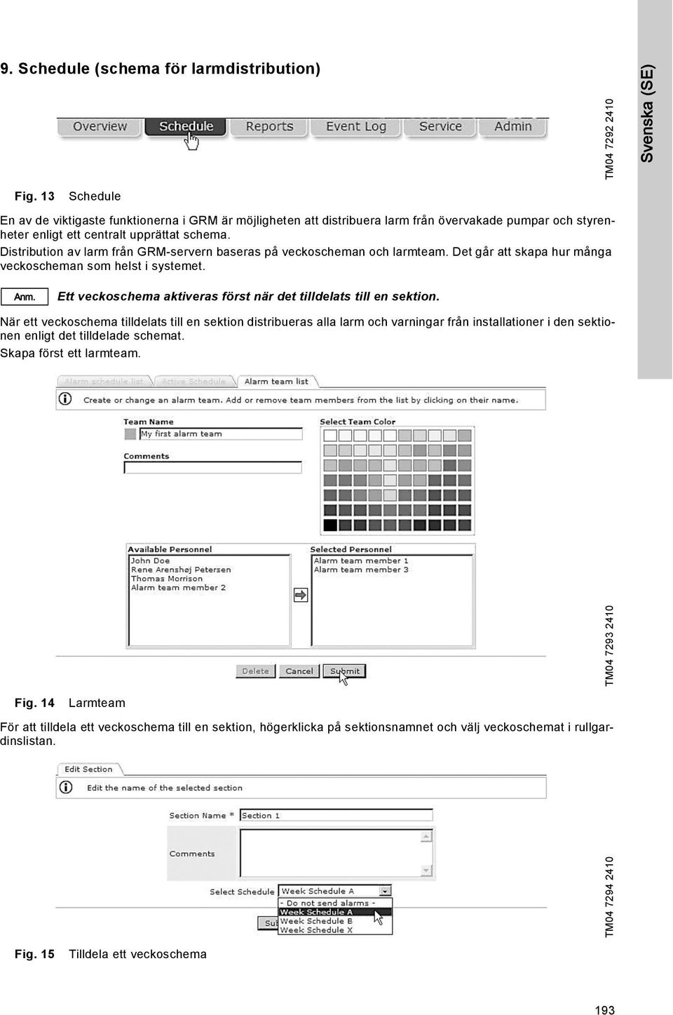 Distribution av larm från GRM-servern baseras på veckoscheman och larmteam. Det går att skapa hur många veckoscheman som helst i systemet. Anm.